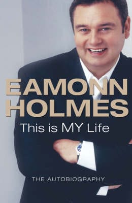 Eamonn Holmes: This Is My Life [2006] paperback