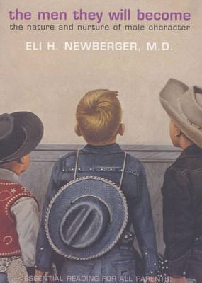 Eli H. Newberger: The Men They Will Become [2000] paperback