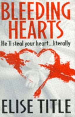 Elise Title: Bleeding Hearts [1996] paperback