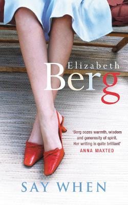 Elizabeth Berg: Say When [2004]