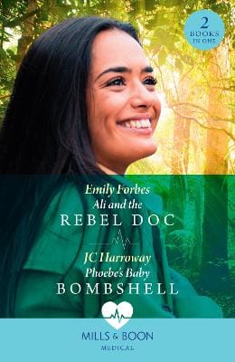 Emily Forbes: Ali And The Rebel Doc / Phoebe's Baby Bombshell: (Mills & Boon Medical) [2023] paperback