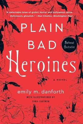 Emily M Danforth: Plain Bad Heroines [2021] trade paperback