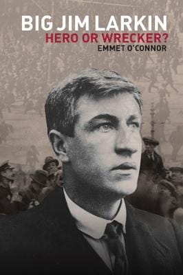 Emmet O'Connor: Big Jim Larkin [2015]