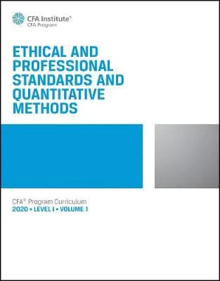 Ethical & Professional Standards & Quantitive Methods: 202 Level 1 Vol. 1