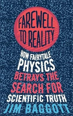 Farewell to Reality: How Fairytale Physics Betrays the Search for Scientific Truth