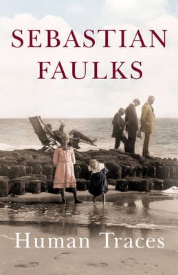 Faulks, Sebastian: Human Traces [2005] hardback