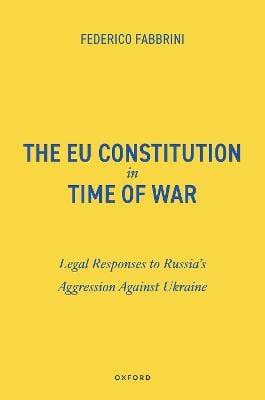 Federico (Full Professor of Eu Fabbrini: The EU Constitution in Time of War [2025] hardback