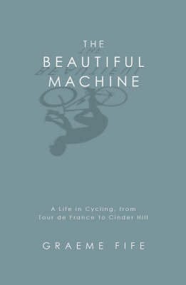 Fife, Graeme: The Beautiful Machine [2007] hardback