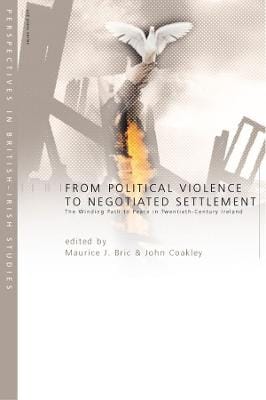 Maurice J. Bric: From Political Violence to Negotiated Settlement [2024]