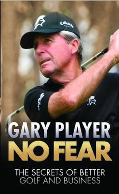 Gary Player: No Fear [2010] hardback