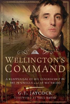 George E Jaycock: Wellington's Command [2019] hardback