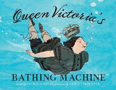 Gloria Whelan: Queen Victoria's Bathing Machine [2015] hardback