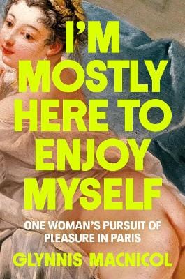 Glynnis MacNicol: I'm Mostly Here to Enjoy Myself [2024]