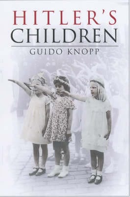 Guido Knopp: Hitler's Children [2002] hardback