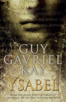 Guy Gavriel Kay: Ysabel [2007]