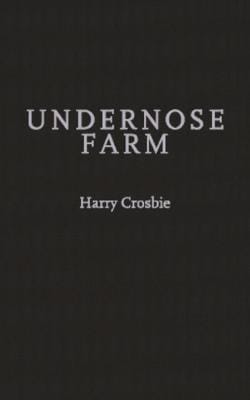 Harry Crosbie: Undernose Farm [2020] hardback
