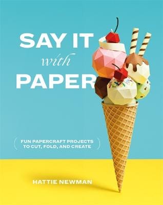 Hattie Newman: Say It With Paper [2018] paperback
