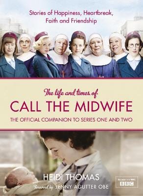 Heidi Thomas: The Life and Times of Call the Midwife [2012] hardback