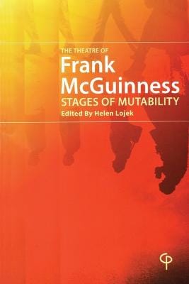 Helen Lojek: The Theatre of Frank McGuinness [2008]