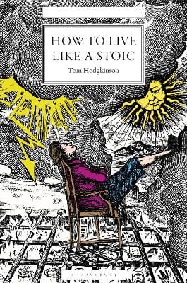Hodgkinson Tom: How to Live Like a Stoic [2026]