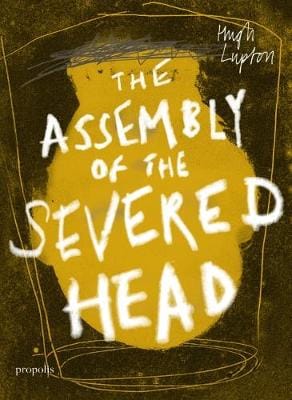 Hugh Lupton: The Assembly of the Severed Head [2018] paperback