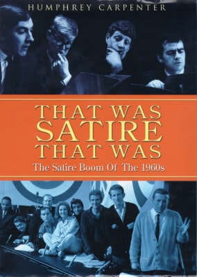 Humphrey Carpenter: That Was Satire, That Was [2000] hardback