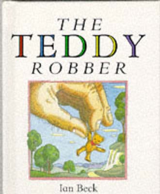 Ian Beck: The Teddy Robber [1992] hardback