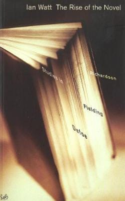 Ian Watt: The Rise Of The Novel [2000]