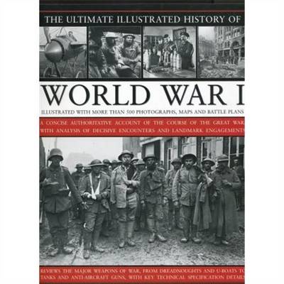 Ian Westwell: The Ultimate Illustrated History of World War I [2008]