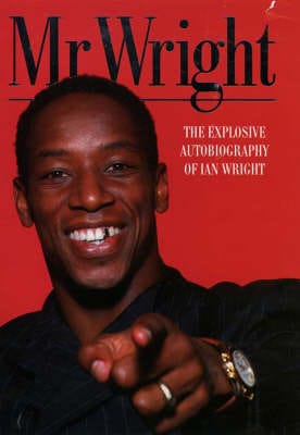 Ian Wright: Mr. Wright [1996] hardback