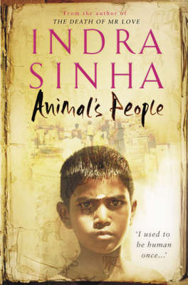 Indra Sinha: Animal's People [2008] paperback