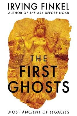 Irving Finkel: The First Ghosts [2021] hardback