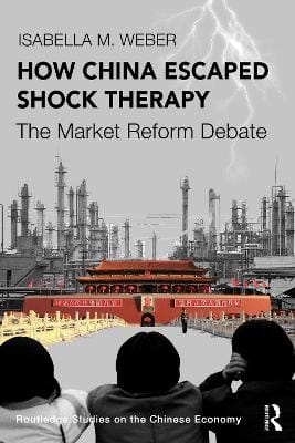 Isabella M. Weber: How China Escaped Shock Therapy [2021] paperback
