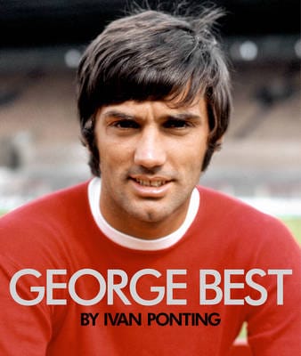 Ivan Ponting: George Best [2012] hardback