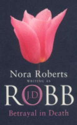 J. D. Robb: Betrayal In Death [2004]