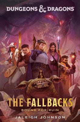 Jaleigh Johnson: Dungeons & Dragons: The Fallbacks: Bound For Ruin [2024] hardback