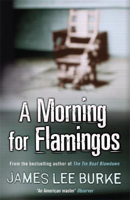 James Lee Burke: A Morning For Flamingos [2005]