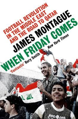 James Montague: When Friday Comes [2022]