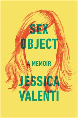 Jessica Valenti: Sex Object [2016] hardback