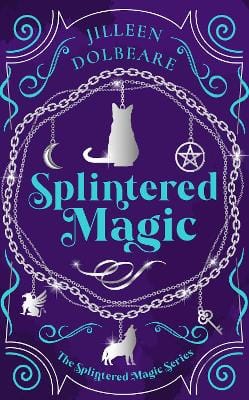Jilleen Dolbeare: Splintered Magic [2025]