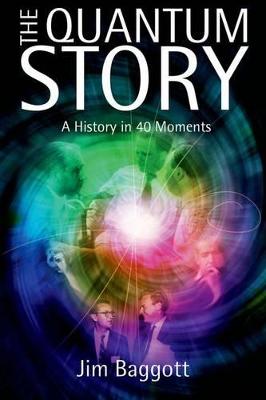 Jim (Freelance science writer) Baggott: The Quantum Story [2011] hardback