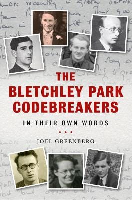 Joel Greenberg: The Bletchley Park Codebreakers in Their Own Words [2022] hardback