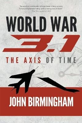 John Birmingham: World War 3.1 [2023]