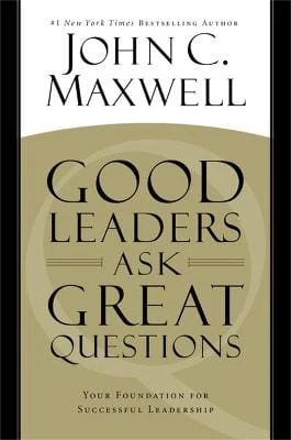 John C. Maxwell: Good Leaders Ask Great Questions [2016] paperback