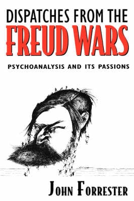 John Forrester: Dispatches from the Freud Wars [1998]