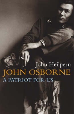 John Heilpern: John Osborne [2006] hardback