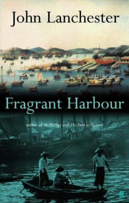 John Lanchester: Fragrant Harbour [2003] paperback