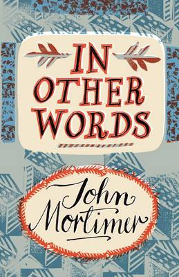 John Mortimer: In Other Words [2008] hardback
