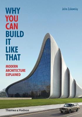 John Zukowsky: Why You Can Build it Like That [2015] paperback
