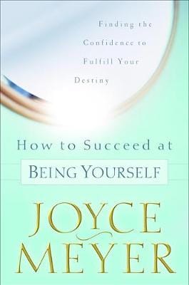 Joyce Meyer: How to Succeed at Being Yourself [2002] hardback